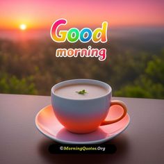 a cup of coffee sitting on top of a saucer next to the words good morning