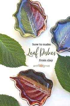 three leaf dishes with the words how to make leaf dishes from clay