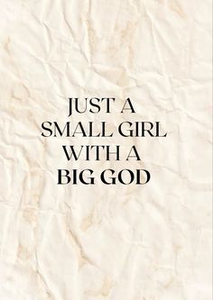 a piece of paper with the words just a small girl with a big god on it