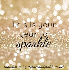 the words, this is your year to sparkle are written in black and gold glitter