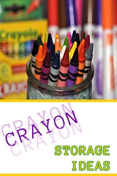 crayons in a jar with the words crayon storage ideas on it