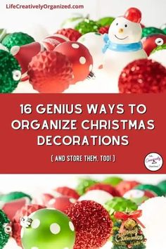 christmas decorations with text overlay that reads 16 genius ways to organize christmas decorations