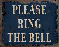 a blue sign that says please ring the bell on an old rusted metal surface