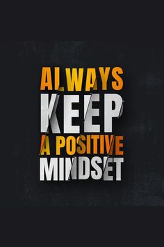 the words always keep a positive mindset written in black and orange on a dark background