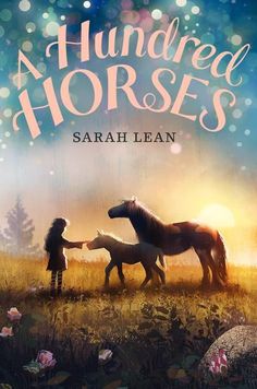 the book cover for a hundred horses by sara lean