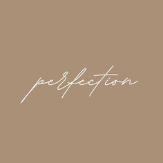 the word perfection written in white ink on a brown background