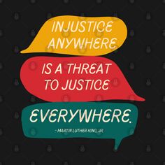 three colorful speech bubbles with the words justice anywhere, is a threat to justice everywhere