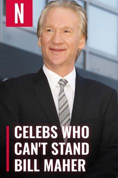 a man in a suit and tie with the words celes who can't stand bill maher