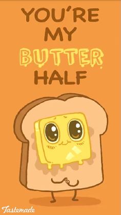 a piece of bread with the words you're my butter half on it