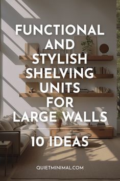 the words functional and stylish shelving units for large walls 10 ideas