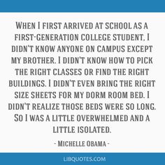 the quote for when i first arrived at school as a first - generation college student