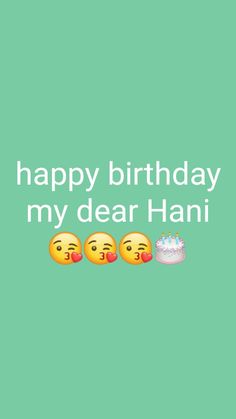 happy birthday to my dear hani with three emoticions and a cake on the side