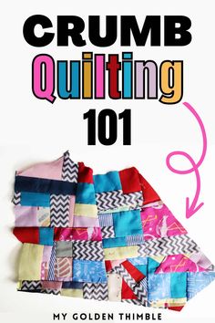 the cover of crumb quilting 101, with an image of a pile of colorful fabric