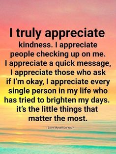 a quote that reads, i truly appreciate kindness