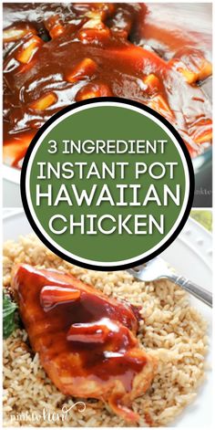 three different pictures with the words 3 ingredient instant pot hawaiian chicken on top of rice