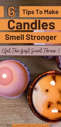 candles sitting on top of a wooden table with text overlay that reads 6 tips to make candles smell strong