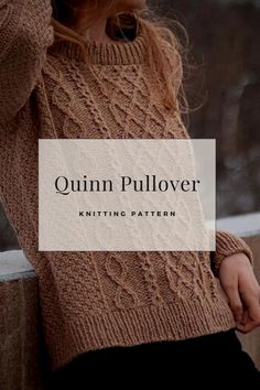 a woman wearing a sweater with the words quinn pullover knitting pattern on it