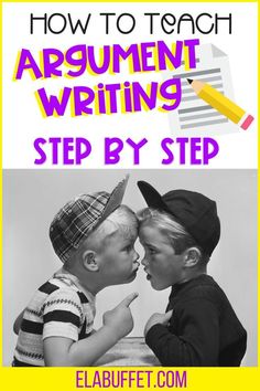 two children kissing each other with the title how to teach argument writing step by step