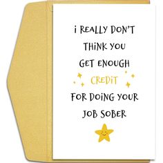 a card that says i really don't think you get enough credit for doing your job