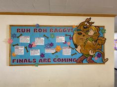 there is a sign on the wall that says, ruh roh raggy finals are coming