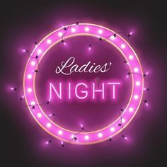 a neon sign that says ladies night with lights around it and the word on top