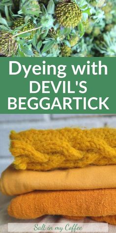 some yellow towels are stacked on top of each other with the words dyeing with devil's beggarttick