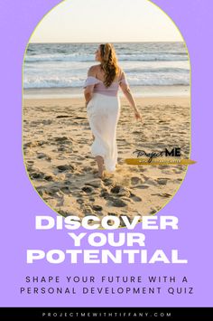 a woman walking on the beach with text overlay that reads, discovery your potential shape your future with a personal development quiz