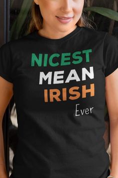 Nicest Mean Irish Ever - Coolest Ireland Shirt - Funny Irish Gifts For Women - Perfect Nationality Shirt For Irish - Ideal Ireland Gifts #Irish #Ireland #nationality #citizen #StPatricksDay #Celtic #Dublin #green #whiskey #BeeTeeIrish Nicest Mean Irish Ever - Ireland Shirt Gifts For Women, For Women