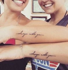 two women with matching tattoos on their arms that say, always with you and always with you