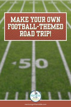 a football field with the words make your own football - themed road trip on it