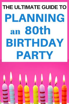 the ultimate guide to planning an 80th birthday party with candles in front of it