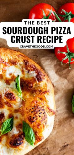 the best sourdough pizza crust recipe with fresh basil and cherry tomatoes on top