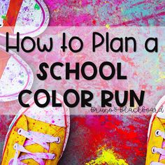 a pair of shoes with the words how to plan a school color run on them