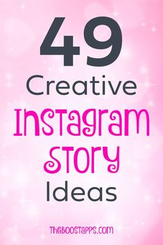 the text reads,'47 creative instagram story ideas'in pink and black