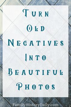 the words turn old negatives into beautiful photos are in blue and white with green lettering