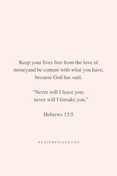 a pink background with the words, keep your lives free from the love of money and be content with what you have