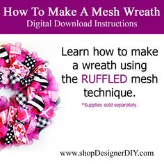 How To Make a Wreath | Digital Download - Designer DIY Making Mesh Wreaths, Make A Wreath, Wire Wreath Forms, Wreath Supplies, Wreath Forms, Wired Ribbon, Mesh Wreaths, How To Make Wreaths, Step By Step Instructions