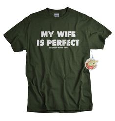 My Wife Is Perfect, She Bought Me This Shirt - Funny Gift For Husband From Wife    This is a great gift for a husband or fiancé. He can show off how Survival Preparedness, Husband Fathers Day Gifts, Team Tshirt, Zombie Shirt, Love My Wife, Stocking Stuffers For Men, Christmas Gifts For Husband, Hunting Gifts, Husband Humor