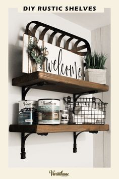 some shelves that have various items on them and the words diy rustic shelves welcome