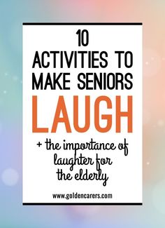 Laughing doesn't just lighten your load mentally, it actually induces physical changes in your body. Laughter has been clinically proven to strengthen your immu Senior Citizen Activities, Long Term Care Facilities