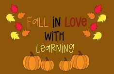 fall in love with learning written on a brown background surrounded by orange and yellow pumpkins