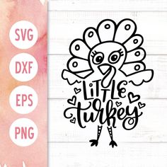 a turkey svg file with the words little turkey in black and white on it