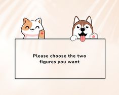 two dogs and a cat are peeking out from behind a sign that says please choose the two figures you want