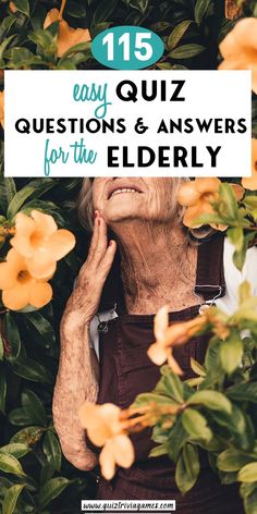 an older woman with her hands on her face and the words, easy quiz questions & answers for the elderly