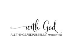 a black and white photo with the words, with god all things are possible written in cursive font