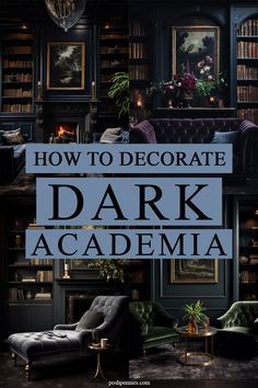 the cover of how to decorate dark academia, with furniture and bookshelves