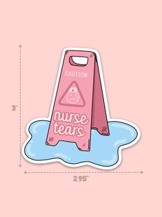 a pink sticker with the words nurse tears on it and an upside down sign