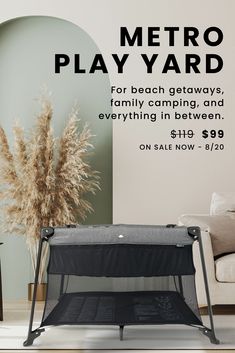 Metro Play Yard - For beach getaways, family camping, and everything in between. Now only $99. On Sale Now - 8/20