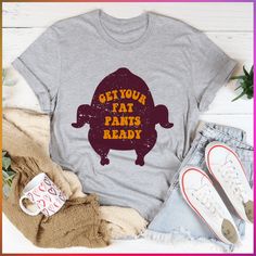 "Get Your Fat Pants Ready Tee" 🍑 Sold by: PeachySunday.com #affordablestyle #whatiwear #stylish Jeans Cardigan, Fat Pants, Thanksgiving Dinner, Dusty Blue, Favorite Jeans, Graphic Sweatshirt, Cotton Fabric, Thanksgiving, T Shirts For Women