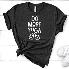 Do More Yoga | Cute Popular Unisex Graphic T-Shirt | Trendy Summer Short Sleeve Shirt | Funny Yoga Tee | Fitness tshirt | Gift for Her We have searched far and wide for the perfect both funny and awesome t shirts for our fans and customers! We're inspired by everything around us, and never stop working to bring you new hilarious funny graphic designs for every season and holiday. These trendy and fun t-shirts are the result of countless hours of design and research Looking for a cute boating shi Funny Drinking Shirts, Boat Shirts, Yoga Tees, Funny Wine, Yoga Tshirt, Drinking Shirts, Dynamic Duo, Boring Clothes, Wine Lover